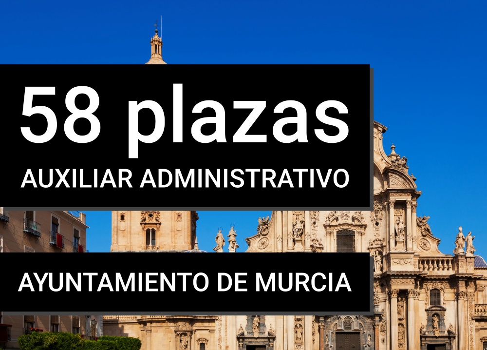 58 plazas de auxiliar administrativo en el Ayuntamiento de Murcia